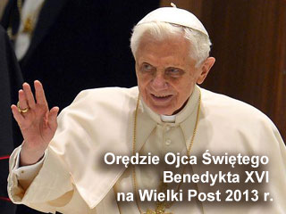 Orędzie Ojca Świętego Benedykta XVI na Wielki Post 2013 r.